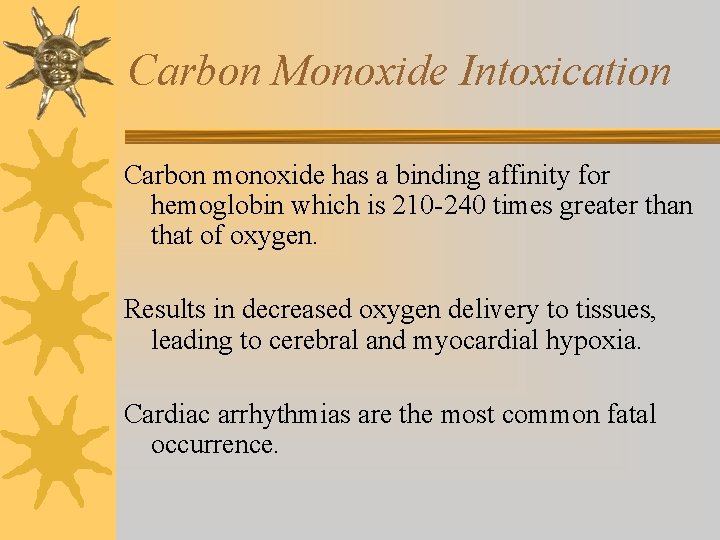 Carbon Monoxide Intoxication Carbon monoxide has a binding affinity for hemoglobin which is 210