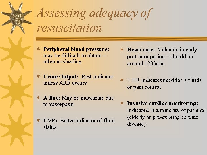 Assessing adequacy of resuscitation ¬ Peripheral blood pressure: may be difficult to obtain –
