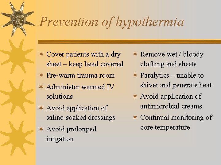 Prevention of hypothermia ¬ Cover patients with a dry sheet – keep head covered