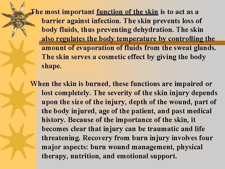 The most important function of the skin is to act as a barrier against
