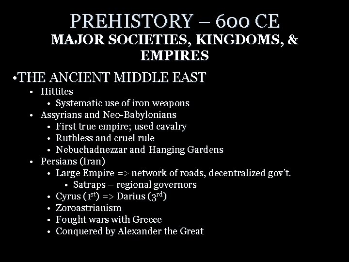 PREHISTORY – 600 CE MAJOR SOCIETIES, KINGDOMS, & EMPIRES • THE ANCIENT MIDDLE EAST