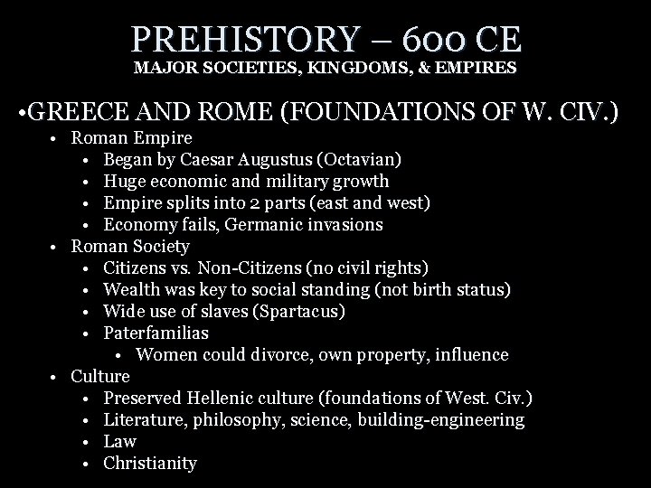 PREHISTORY – 600 CE MAJOR SOCIETIES, KINGDOMS, & EMPIRES • GREECE AND ROME (FOUNDATIONS