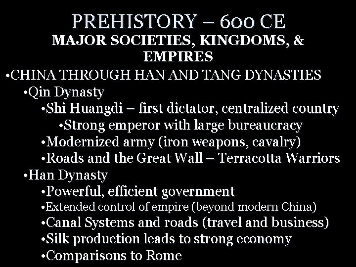 PREHISTORY – 600 CE MAJOR SOCIETIES, KINGDOMS, & EMPIRES • CHINA THROUGH HAN AND