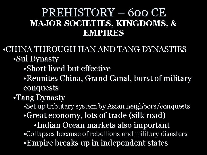 PREHISTORY – 600 CE MAJOR SOCIETIES, KINGDOMS, & EMPIRES • CHINA THROUGH HAN AND