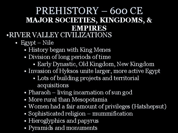 PREHISTORY – 600 CE MAJOR SOCIETIES, KINGDOMS, & EMPIRES • RIVER VALLEY CIVILIZATIONS •