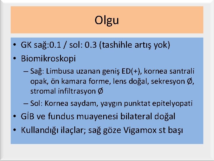 Olgu • GK sağ: 0. 1 / sol: 0. 3 (tashihle artış yok) •