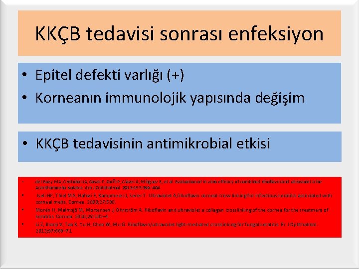 KKÇB tedavisi sonrası enfeksiyon • Epitel defekti varlığı (+) • Korneanın immunolojik yapısında değişim