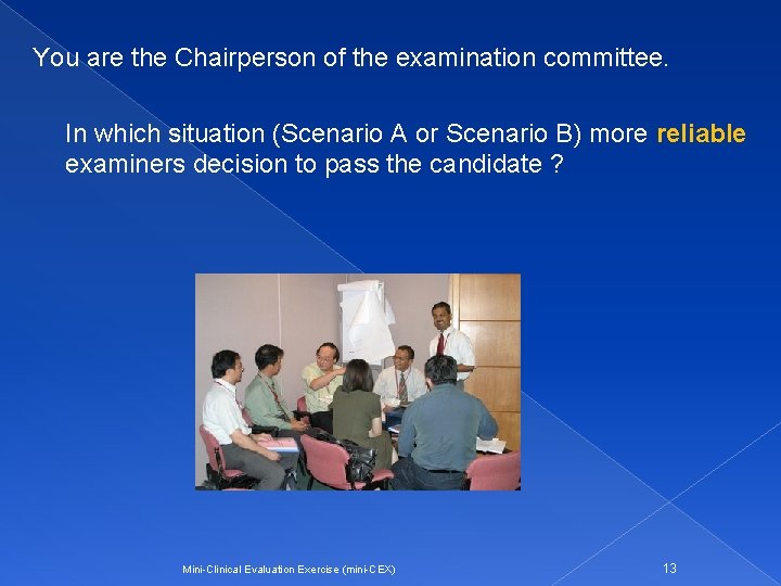 You are the Chairperson of the examination committee. In which situation (Scenario A or