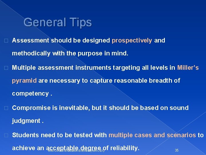 General Tips � Assessment should be designed prospectively and methodically with the purpose in