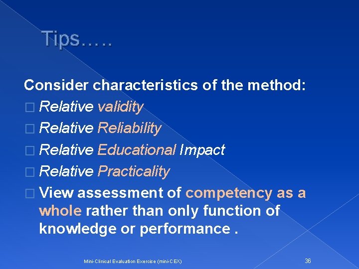 Tips…. . Consider characteristics of the method: � Relative validity � Relative Reliability �