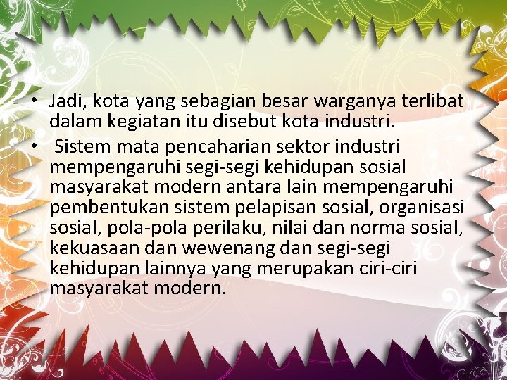  • Jadi, kota yang sebagian besar warganya terlibat dalam kegiatan itu disebut kota