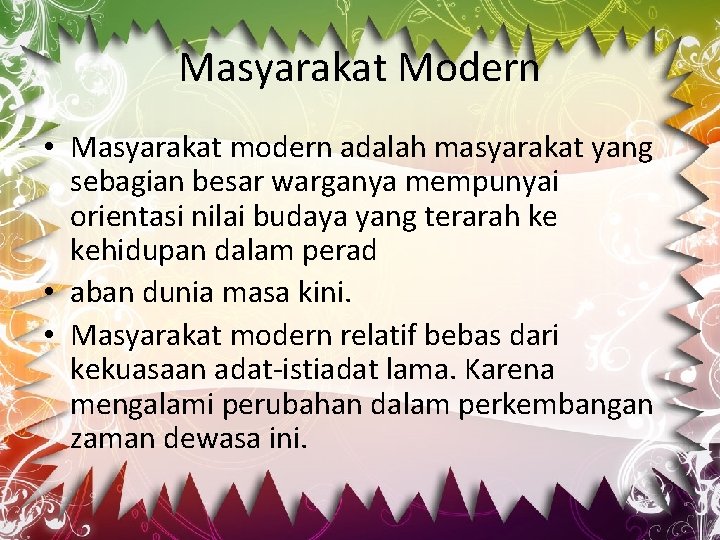 Masyarakat Modern • Masyarakat modern adalah masyarakat yang sebagian besar warganya mempunyai orientasi nilai