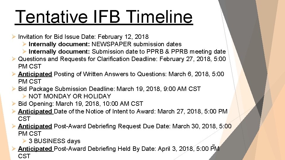 Tentative IFB Timeline Ø Invitation for Bid Issue Date: February 12, 2018 Ø Internally