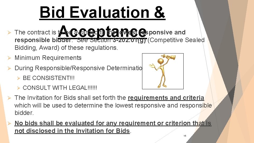 Bid Evaluation & Acceptance Ø The contract is to be awarded to the lowest