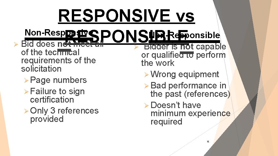 RESPONSIVE vs Non-Responsive Non-Responsible RESPONSIBLE Ø Bid does not meet all Ø Bidder is