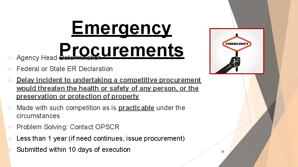 Emergency Procurements Ø Agency Head Determination Ø Federal or State ER Declaration Ø Delay