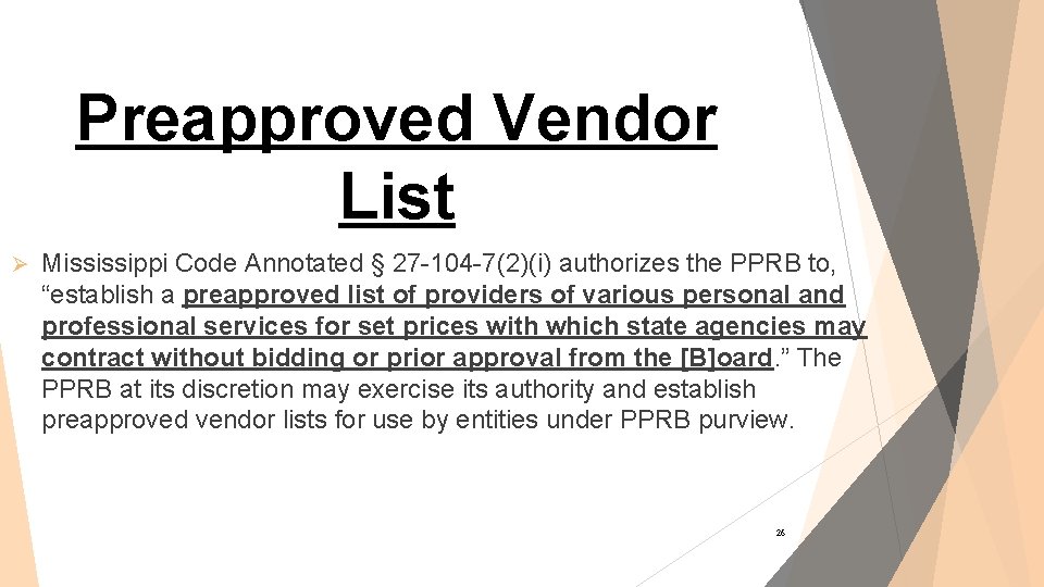 Preapproved Vendor List Ø Mississippi Code Annotated § 27 -104 -7(2)(i) authorizes the PPRB