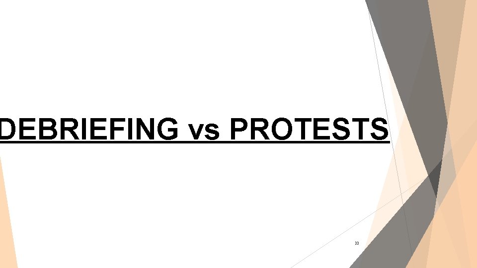 DEBRIEFING vs PROTESTS 33 