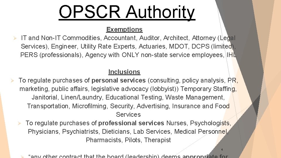 OPSCR Authority Exemptions Ø IT and Non-IT Commodities, Accountant, Auditor, Architect, Attorney (Legal Services),