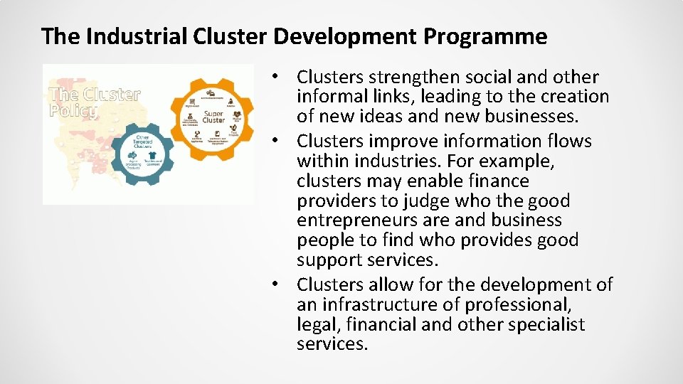 The Industrial Cluster Development Programme • Clusters strengthen social and other informal links, leading