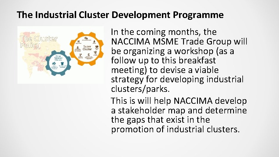 The Industrial Cluster Development Programme In the coming months, the NACCIMA MSME Trade Group