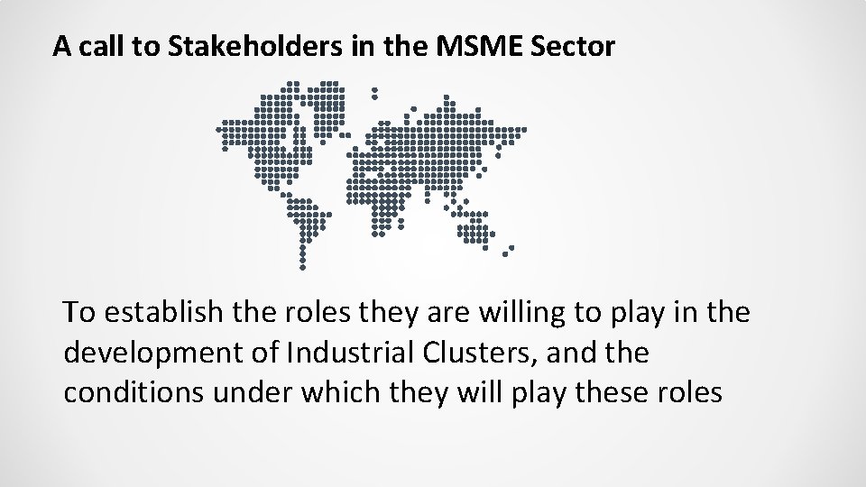 A call to Stakeholders in the MSME Sector To establish the roles they are
