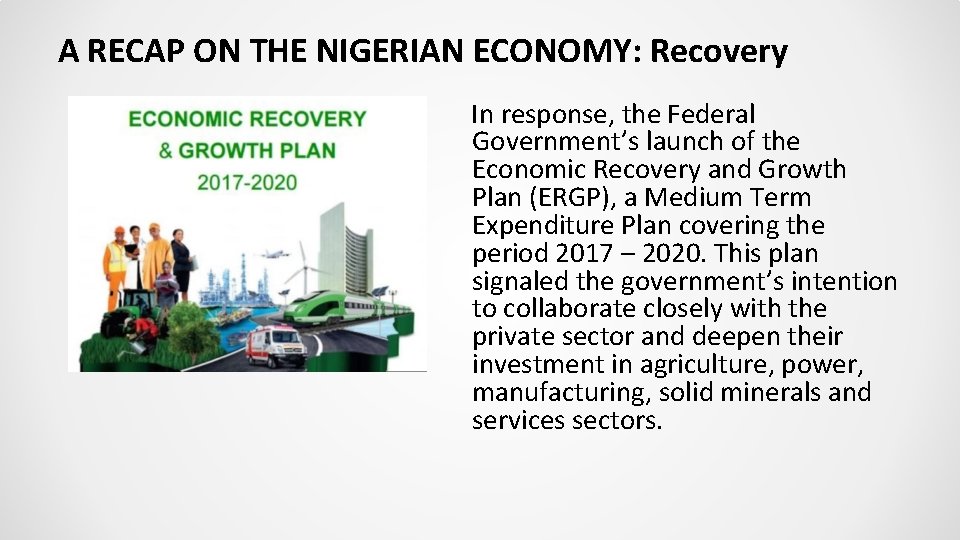 A RECAP ON THE NIGERIAN ECONOMY: Recovery In response, the Federal Government’s launch of