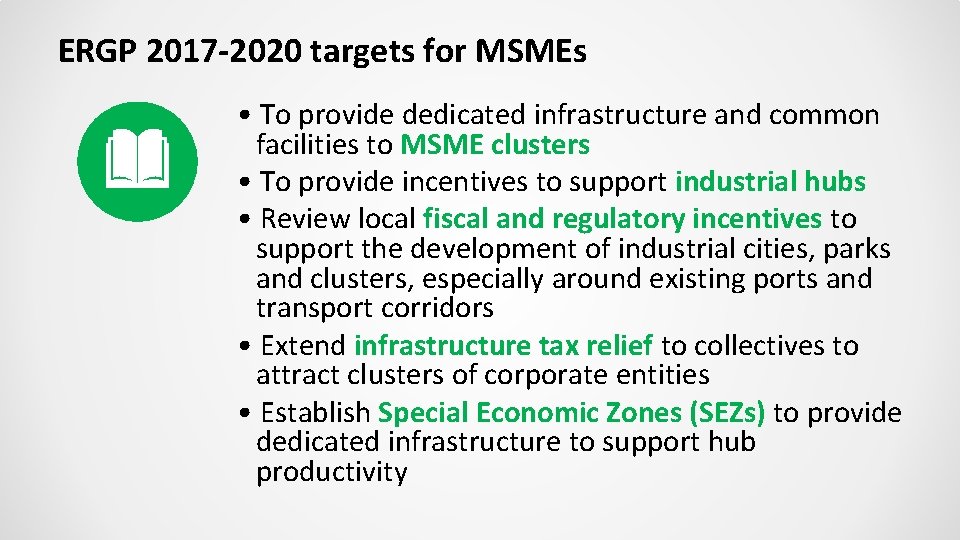 ERGP 2017 -2020 targets for MSMEs • To provide dedicated infrastructure and common facilities