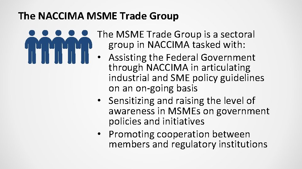 The NACCIMA MSME Trade Group The MSME Trade Group is a sectoral group in