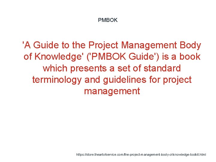 PMBOK 1 'A Guide to the Project Management Body of Knowledge' ('PMBOK Guide') is