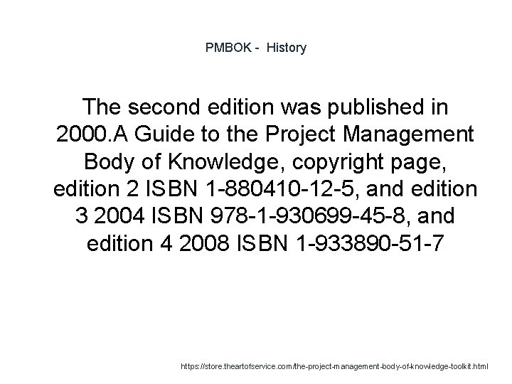 PMBOK - History The second edition was published in 2000. A Guide to the