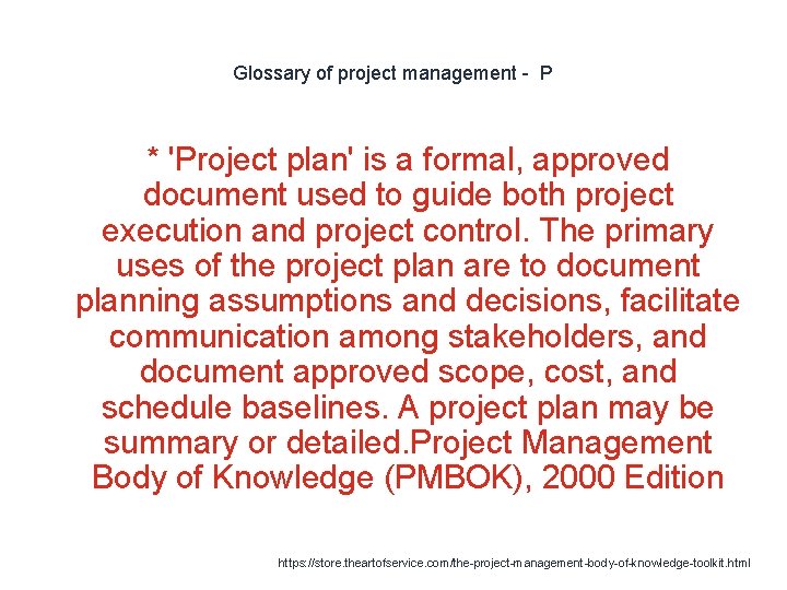 Glossary of project management - P * 'Project plan' is a formal, approved document