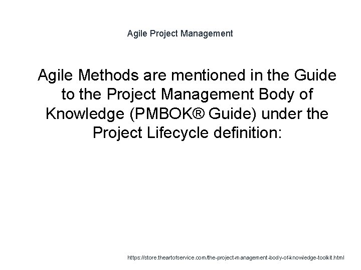 Agile Project Management 1 Agile Methods are mentioned in the Guide to the Project