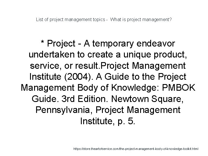 List of project management topics - What is project management? * Project - A