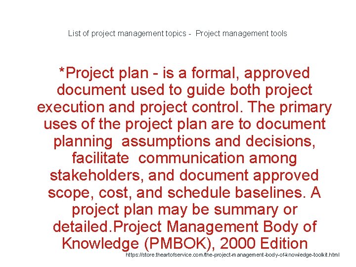 List of project management topics - Project management tools *Project plan - is a