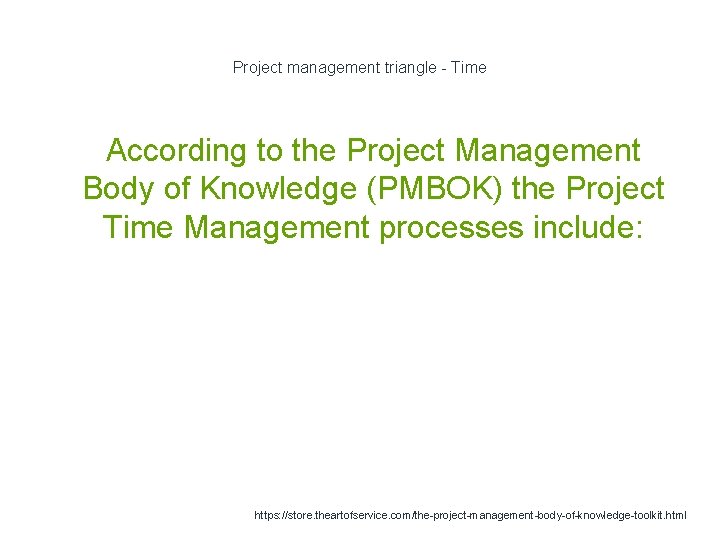 Project management triangle - Time According to the Project Management Body of Knowledge (PMBOK)