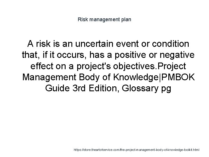 Risk management plan 1 A risk is an uncertain event or condition that, if