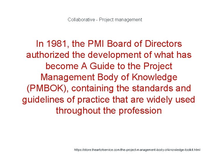Collaborative - Project management In 1981, the PMI Board of Directors authorized the development