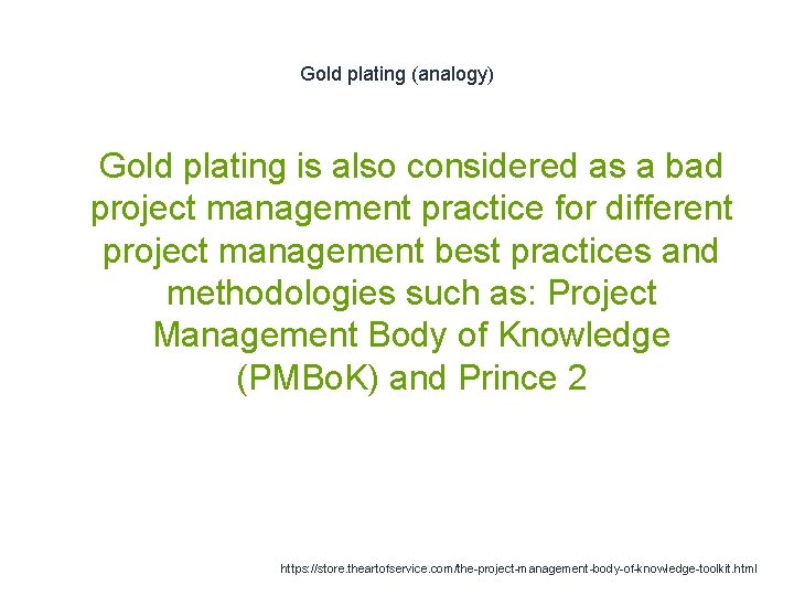 Gold plating (analogy) 1 Gold plating is also considered as a bad project management