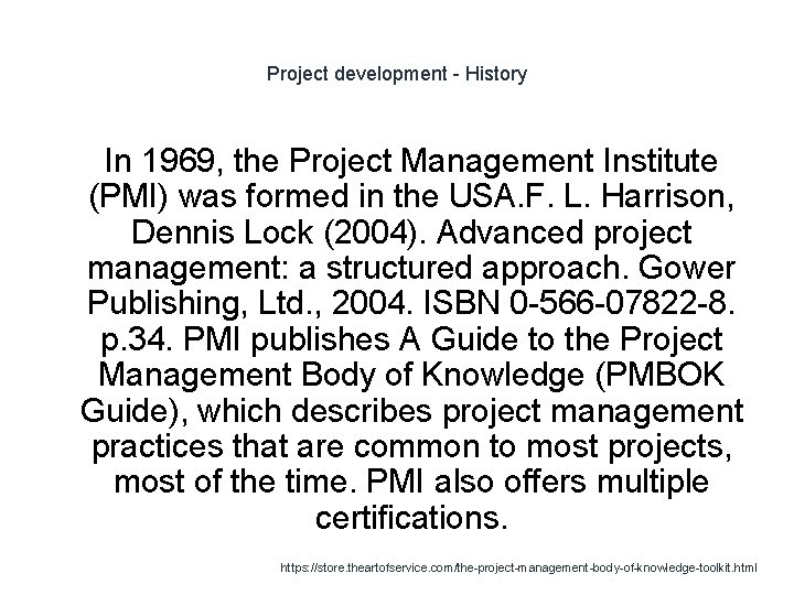 Project development - History In 1969, the Project Management Institute (PMI) was formed in