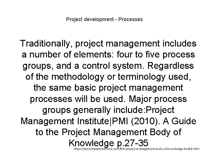 Project development - Processes 1 Traditionally, project management includes a number of elements: four