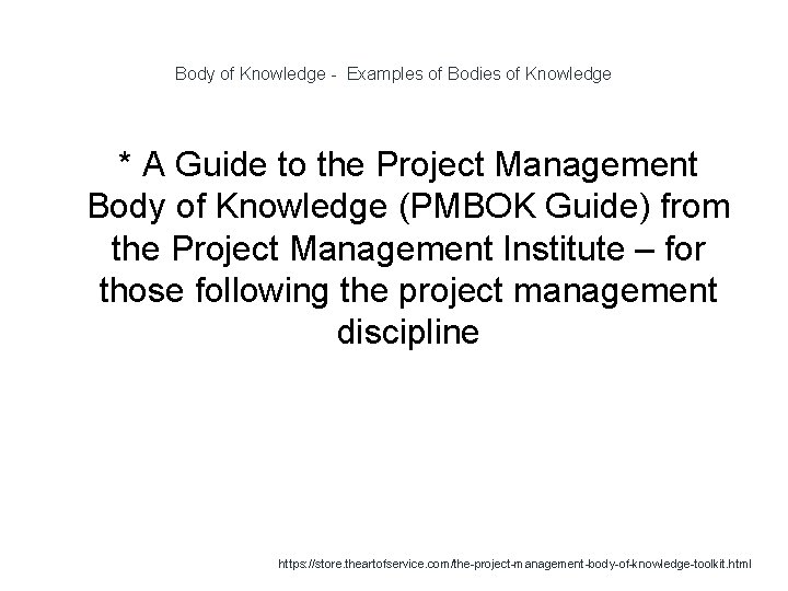 Body of Knowledge - Examples of Bodies of Knowledge * A Guide to the