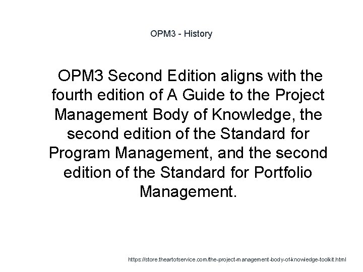 OPM 3 - History 1 OPM 3 Second Edition aligns with the fourth edition