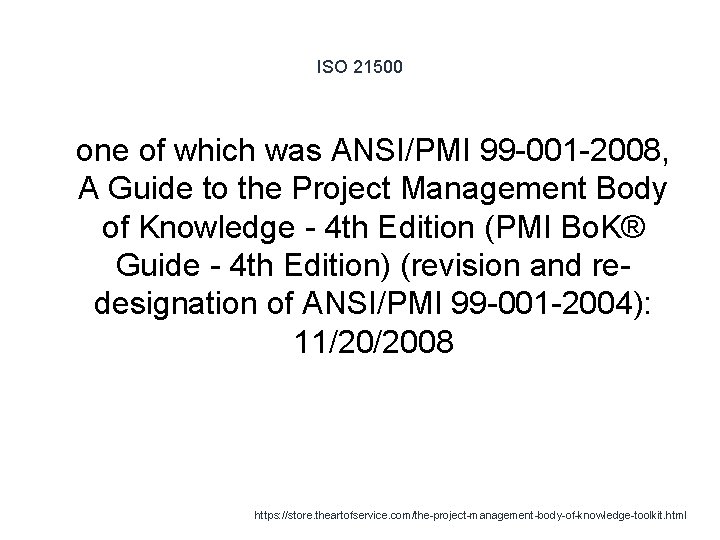 ISO 21500 1 one of which was ANSI/PMI 99 -001 -2008, A Guide to