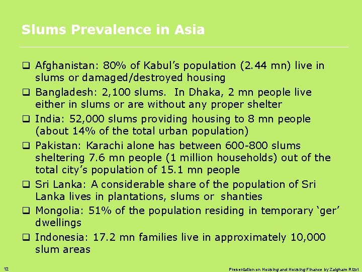 Slums Prevalence in Asia q Afghanistan: 80% of Kabul’s population (2. 44 mn) live