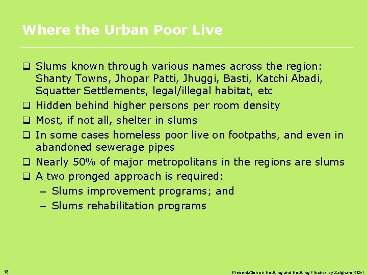 Where the Urban Poor Live q Slums known through various names across the region: