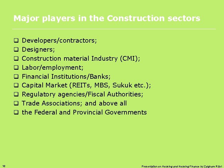 Major players in the Construction sectors q q q q q 16 Developers/contractors; Designers;