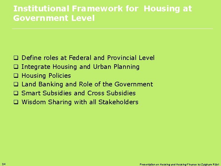 Institutional Framework for Housing at Government Level q q q 24 Define roles at