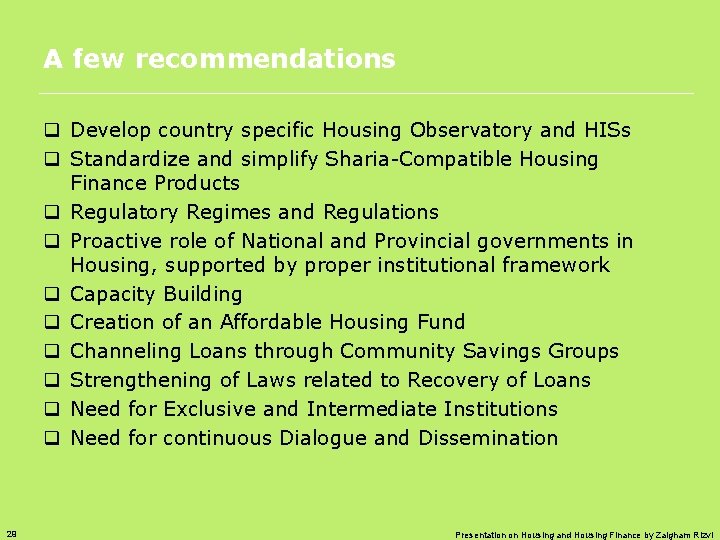 A few recommendations q Develop country specific Housing Observatory and HISs q Standardize and