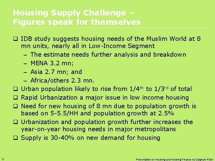 Housing Supply Challenge – Figures speak for themselves q IDB study suggests housing needs